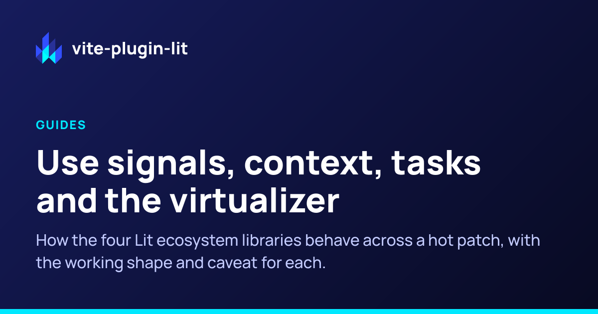 Use signals, context, tasks and the virtualizer | vite-plugin-lit